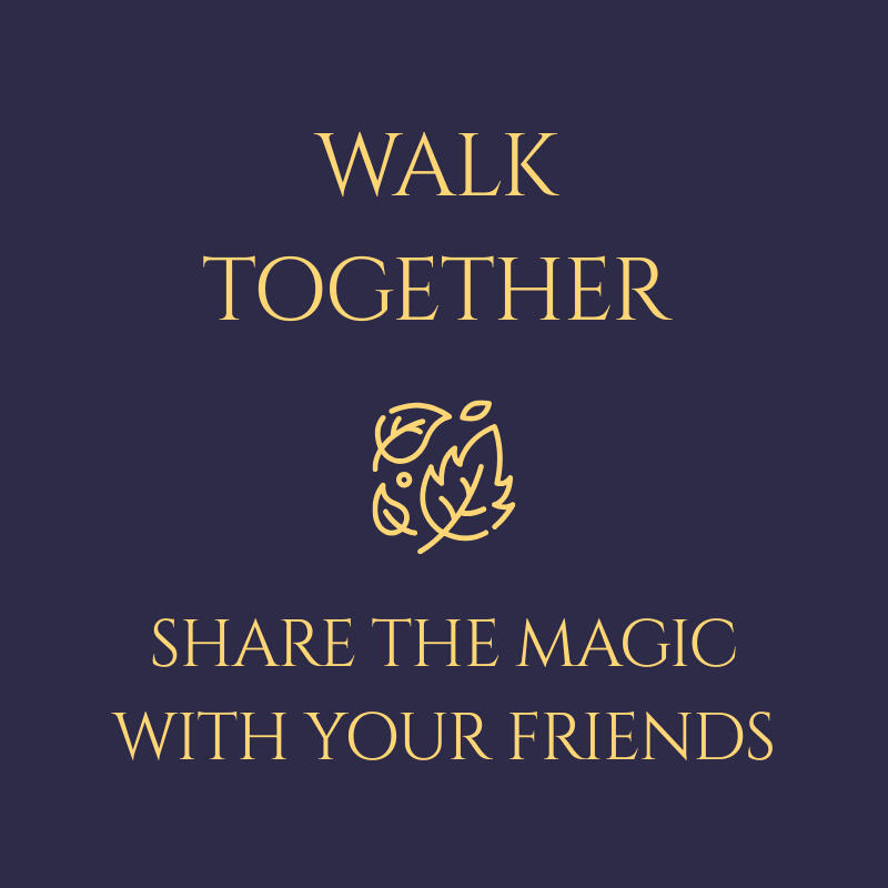 Walk together. Share the magic with your friends.