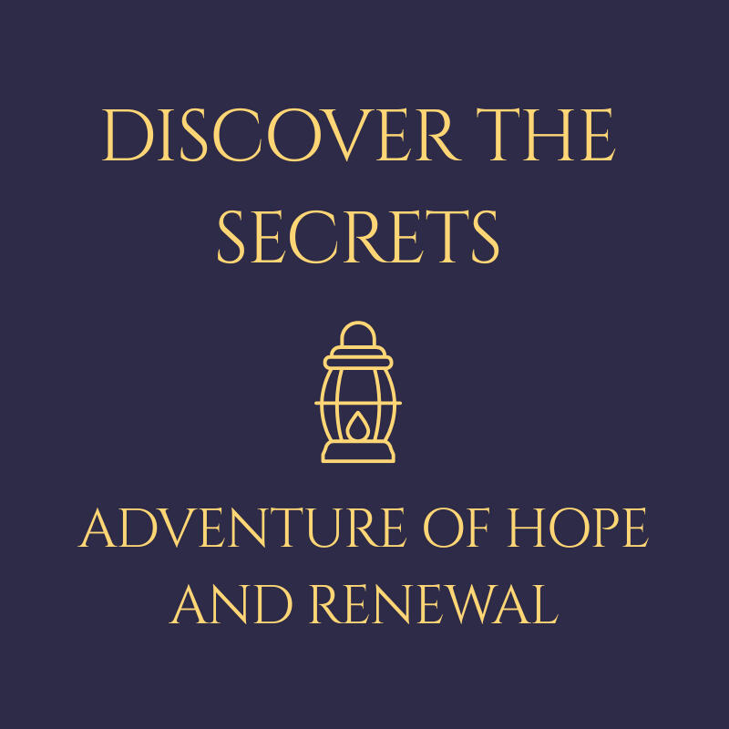 Discover the Secrets Discover the Secrets. Adventure of Hope and Renewal